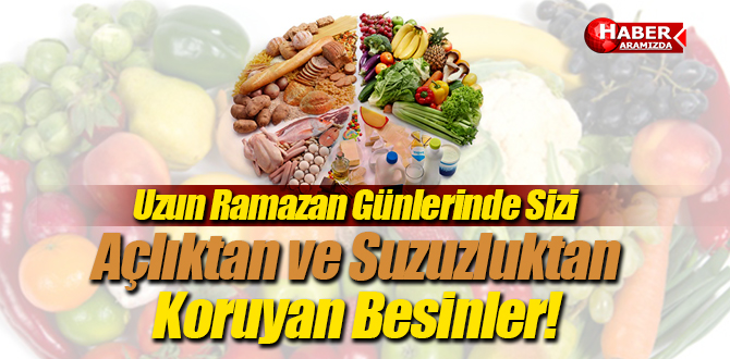 Ramazan’da Sizi Açlıktan ve Susuzluktan Koruyacak Besinler