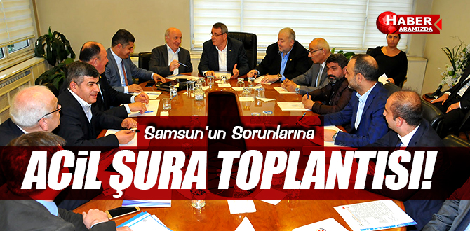 Samsun’un sorunları Şura’da anlatılacak