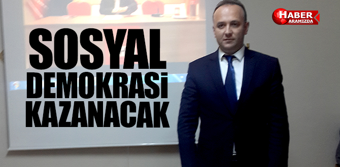 SOSYAL DEMOKRASİ KAZANACAK