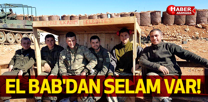 EL BAB’DAKİ KAHRAMANLARDAN SELAM VAR