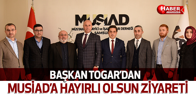 Başkan Togar’dan MÜSİAD’a Ziyaret