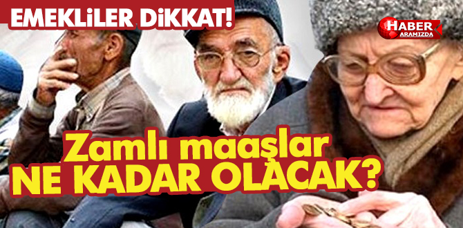 Emekliler Dikkat Zamlı Maaşlar …