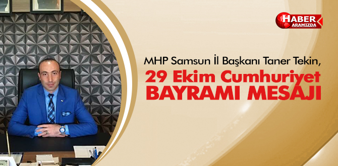 Taner Tekin’den 29 Ekim Cumhuriyet Bayramı Mesajı