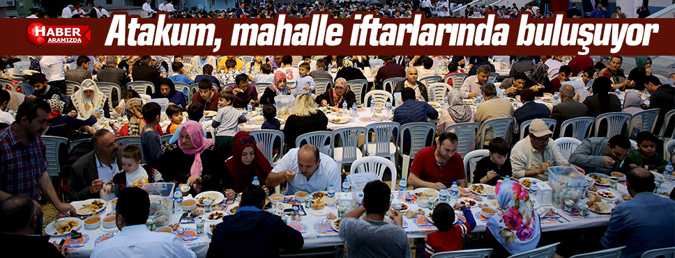 Atakum, mahalle iftarlarında buluşuyor