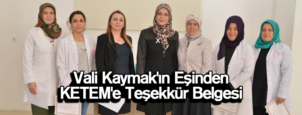 Vali Kaymak’ın Eşinden KETEM’e Teşekkür Belgesi