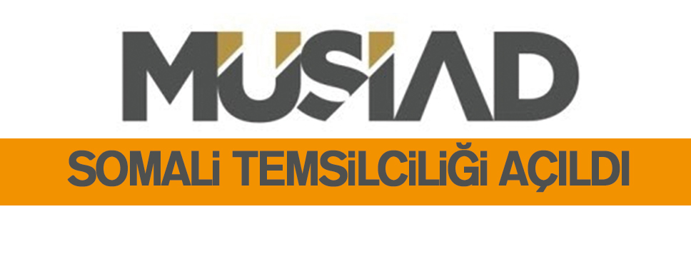 MÜSİAD Somali Temsilciliği Açıldı