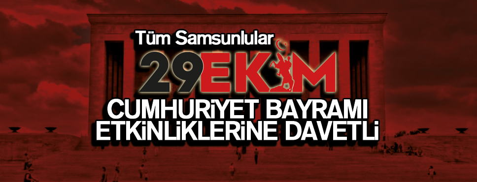 Tüm Samsun Cumhuriyet Bayramı Etkinliğine Davetli