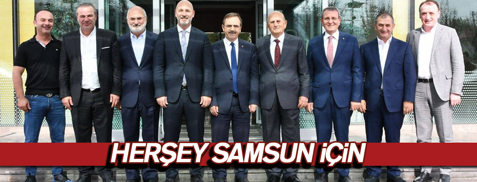 YATIRIM İÇİN SAMSUN’DA HERŞEY HAZIR