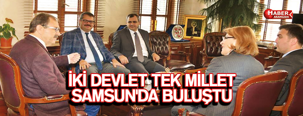 İKİ DEVLET TEK MİLLET SAMSUN’DA BULUŞTU