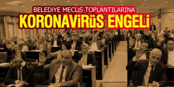 Belediye meclis toplantılarına korona ertelemesi